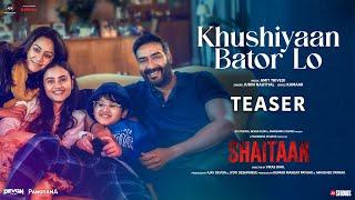 Khushiyaan Bator Lo Teaser  Shaitaan  Ajay Devgn R. Madhavan Jyotika  Amit T Kumaar Jubin N