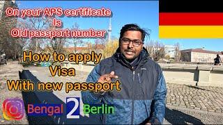 Old passport number on APS certificate but you are applying German visa with new passport. How to do