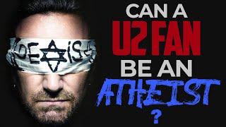 CAN A #U2 FAN BE AN ATHEIST?  