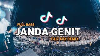 DJ TIK TOK JANDA GENIT BASSGANGGA FAIZ MIX REMIX 2024