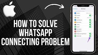 How to Solve WhatsApp Connecting Problem iPhone