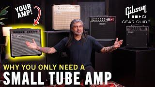 Why A SMALL Tube Amp Is All You REALLY Need  Why 25 Watts is the Best Tube Amp For Home Use