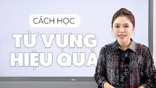 CÁCH HỌC TỪ VỰNG HIỆU QUẢ  Miss Lan