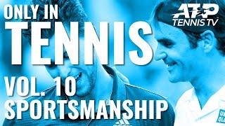 Nicest Sportsmanship Moments  ONLY IN TENNIS VOL.10