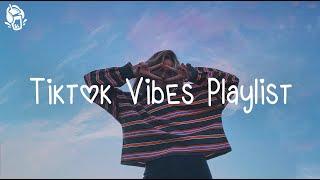 Top Vibes Playlist 🪴🪴 Top Songs On Tiktok   Viral Songs Playlist 2024