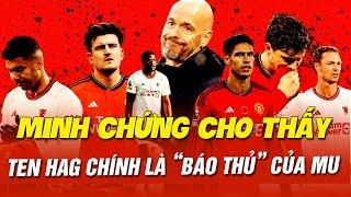 MINH CHỨNG CHO THẤY TEN HAG CHÍNH LÀ “BÁO THỦ” CỦA MAN UTD LÚC NÀY