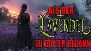 ALS DER LAVENDEL ZU DUFTEN BEGANN Creepypasta Horror Hörbuch GermanDeutsch