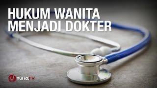 Tanya Jawab Hukum Wanita Menjadi Dokter - Ustadz Dr. Syafiq Riza Basalamah M.A