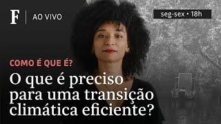 Como é que é?  O que é preciso para uma transição climática eficiente?