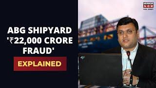 ABG Shipyard Scam CBI Arrests Founder Rishi Agarwal In Indias Biggest Fraud Case  Mirror Now