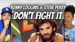 AMAZING FIRST TIME HEARING Kenny Loggins ft  Steve Perry -  Dont Fight It REACTION