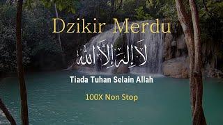 Dzikir Merdu La Ilaha Illallah 100X Non Stop