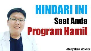 HINDARI HAL INI SAAT PROGRAM HAMIL - TANYAKAN DOKTER - dr. Jeffry Kristiawan
