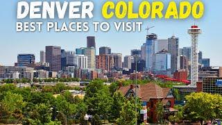 10 Best Places to Visit in Denver  - Denver Colorado