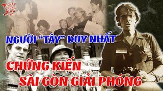 Chân Dung Người Phương Tây Duy Nhất Trong Dinh Độc Lập Ngày Giải Phóng 30 Tháng 4 Năm 1975