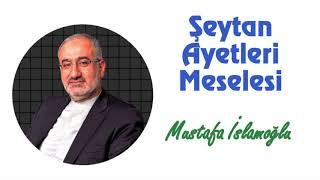 Şeytan Ayetleri Meselesi - Mustafa İslamoğlu