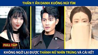 Thần Y Xuống Núi Tìm Vợ Không Ngờ Lại Được Thánh Nữ Nhìn Trúng Và Cái Kết  review phim hay