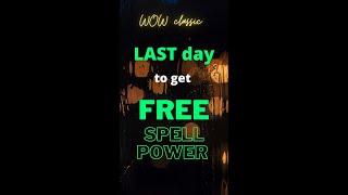 LAST day to Get FREE Spell Power in pre-patch WotLK  WOW Classic
