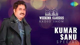 CarvaanWeekend Classic Radio Show  Kumar Sanu Special  Tujhe Dekha To  Rooth Na Jana