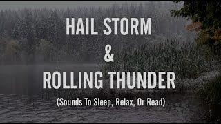 ️Sounds Of A Hail Storm with Rolling Thunder Sounds To Sleep Relax Or Read