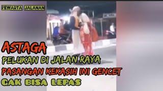 ASTAGA PASANGAN KEKASIH INI GENCET GAK BISA LEPAS GARA2 PELUKAN DI JALAN RAYA