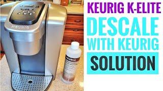 DESCALE KEURIG K-ELITE With Keurig Descaling Solution  IS YOUR DESCALE LIGHT ON???