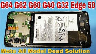 Motorola G64 G62 G60 G40 G32 Edge 50 5G 4G All Models Dead Problem Solution