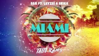 BBX ft. LayZee & Erika - Miami TAITO Remix