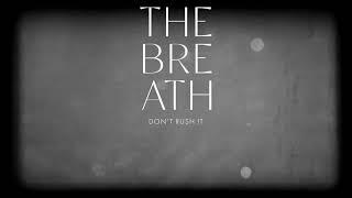 The Breath - Dont Rush It Official Video