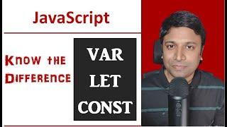 JavaScript - Variable Declaration - Difference between var let and const