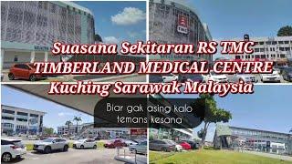 Suasana Sekitaran RS TMC Timberland medical centre Kuching Sarawak Malaysia #malaysia #kuching #up