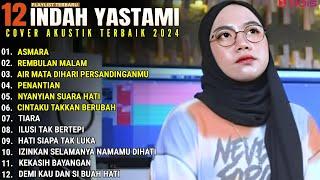 INDAH YASTAMI FULL ALBUM - ASMARA - REMBULAN MALAM  COVER AKUSTIK TERBAIK