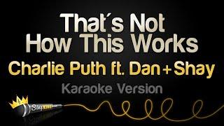 Charlie Puth Dan + Shay - Thats Not How This Works Karaoke Version