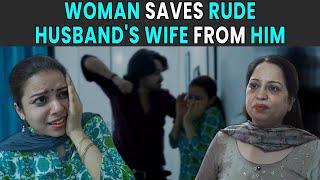 Woman Saves Rude Husbands Wife From Him  Rohit R Gaba