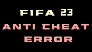 FIFA 23 anti cheat error FIX