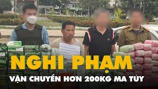 Bắt nghi phạm người Lào vận chuyển hơn 200kg ma túy
