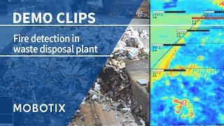 MOBOTIX Thermal Camera detects Fire in Waste Disposal Plant Demo Video