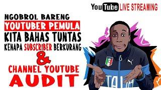 YUK YOUTUBER PEMULA NGUMPUL KITA BEDAH TUNTAS KENAPA SUBSCRIBER TURUN TERUS.