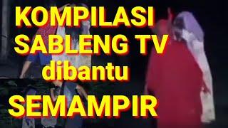 SABLENG TV beberapa kali dibantu semampir  kompilasi