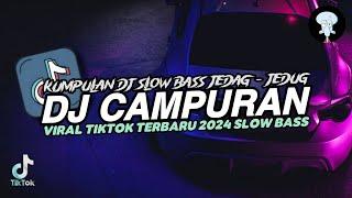 DJ CAMPURAN TIKTOK TERBARU 2024 VIRAL SLOW BASS