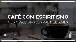 Café com Espiritismo #1254 A sentença cristã - Lusiane Bahia