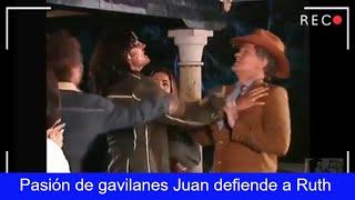 Pasión de gavilanes Juan hace respetar a Ruth