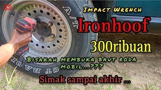 Review Impact Wrench Ironhoof uji coba pada baut roda mobil