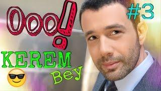 Ooo KEREM BEY #3