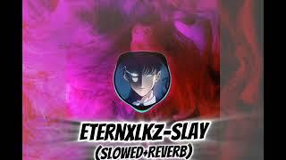 Eternlkz-Slay Slowed+reverb