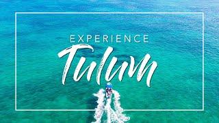 EXPERIENCE TULUM  Discover the best of this Caribbean Paradise