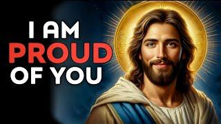 God Says  I Am Proud Of You  God Message Today  God Message  God Helps  Gods Message