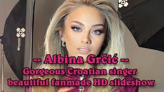 Albina Grčić - Gorgeous Croatian singer beautiful fanmade HD slideshow