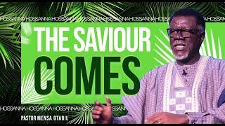 The Saviour Comes  Pastor Mensa Otabil  ICGC Christ Temple