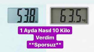 1 Ayda Nasıl 10 Kilo Verdim?  Sporsuz